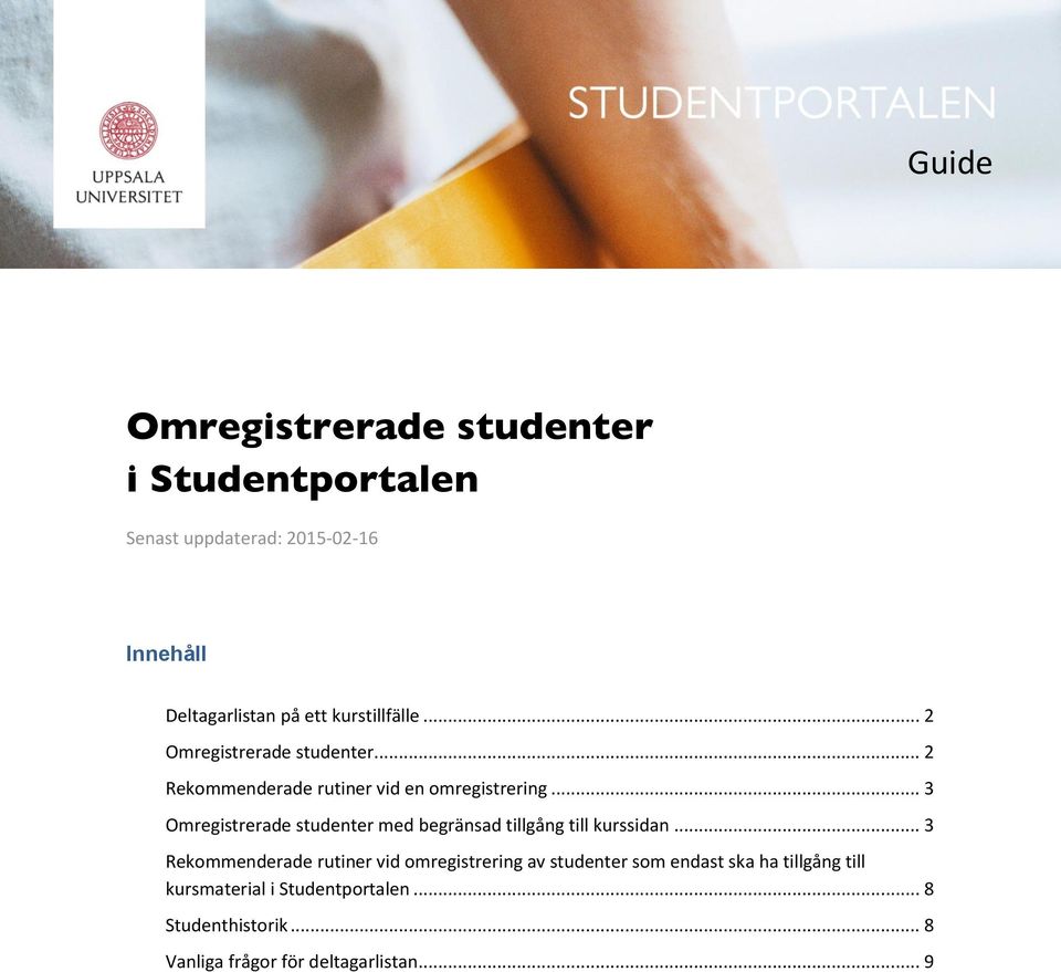 .. 3 Omregistrerade studenter med begränsad tillgång till kurssidan.