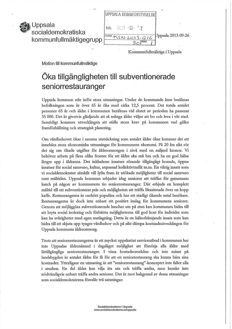 utmaningar. Under de kommande åren beräknas befouaiingen som ät över 65 år öka med cirka 12,5 procent.