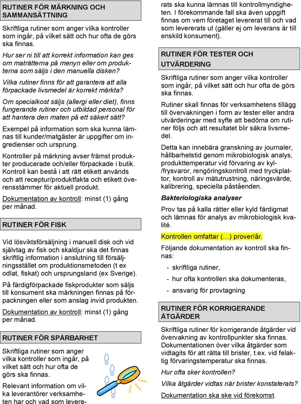 Om specialkost säljs (allergi eller diet), finns fungerande rutiner och utbildad personal för att hantera den maten på ett säkert sätt?