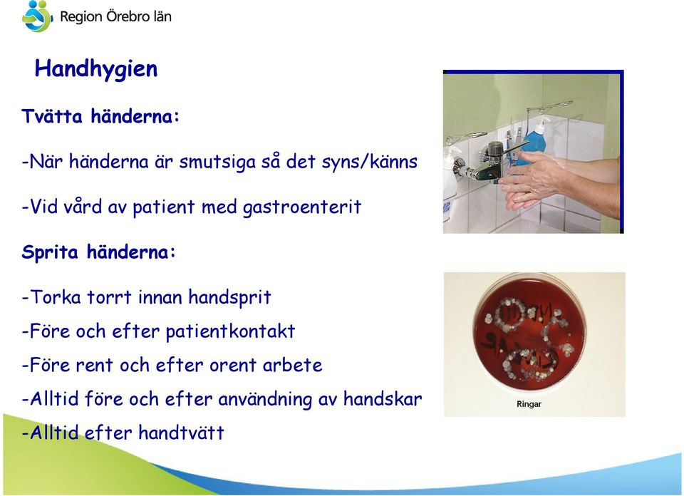 innan handsprit -Före och efter patientkontakt -Före rent och efter