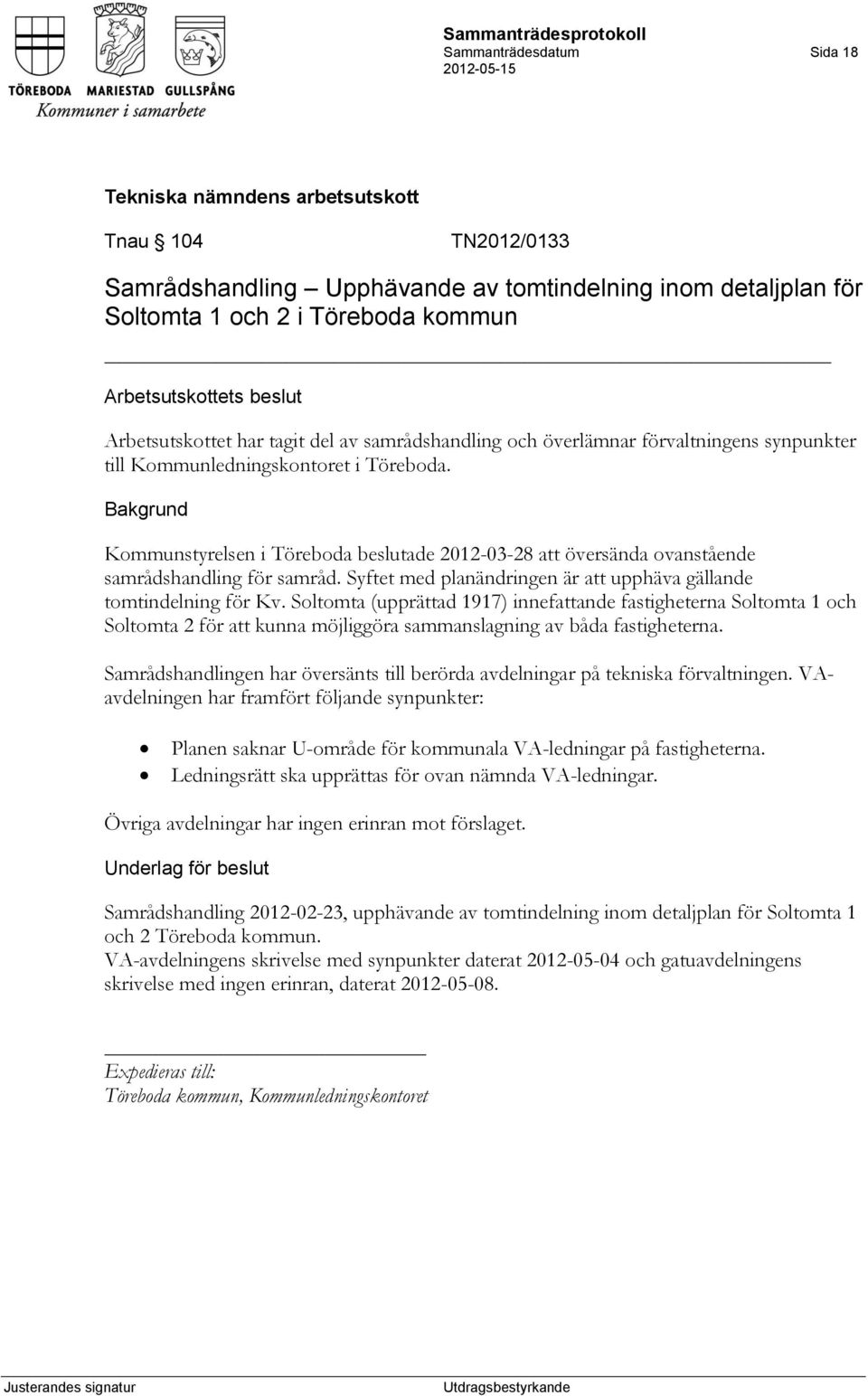 Syftet med planändringen är att upphäva gällande tomtindelning för Kv.