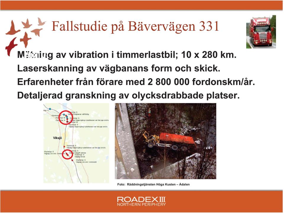 Erfarenheter från förare med 2 800 000 fordonskm/år.