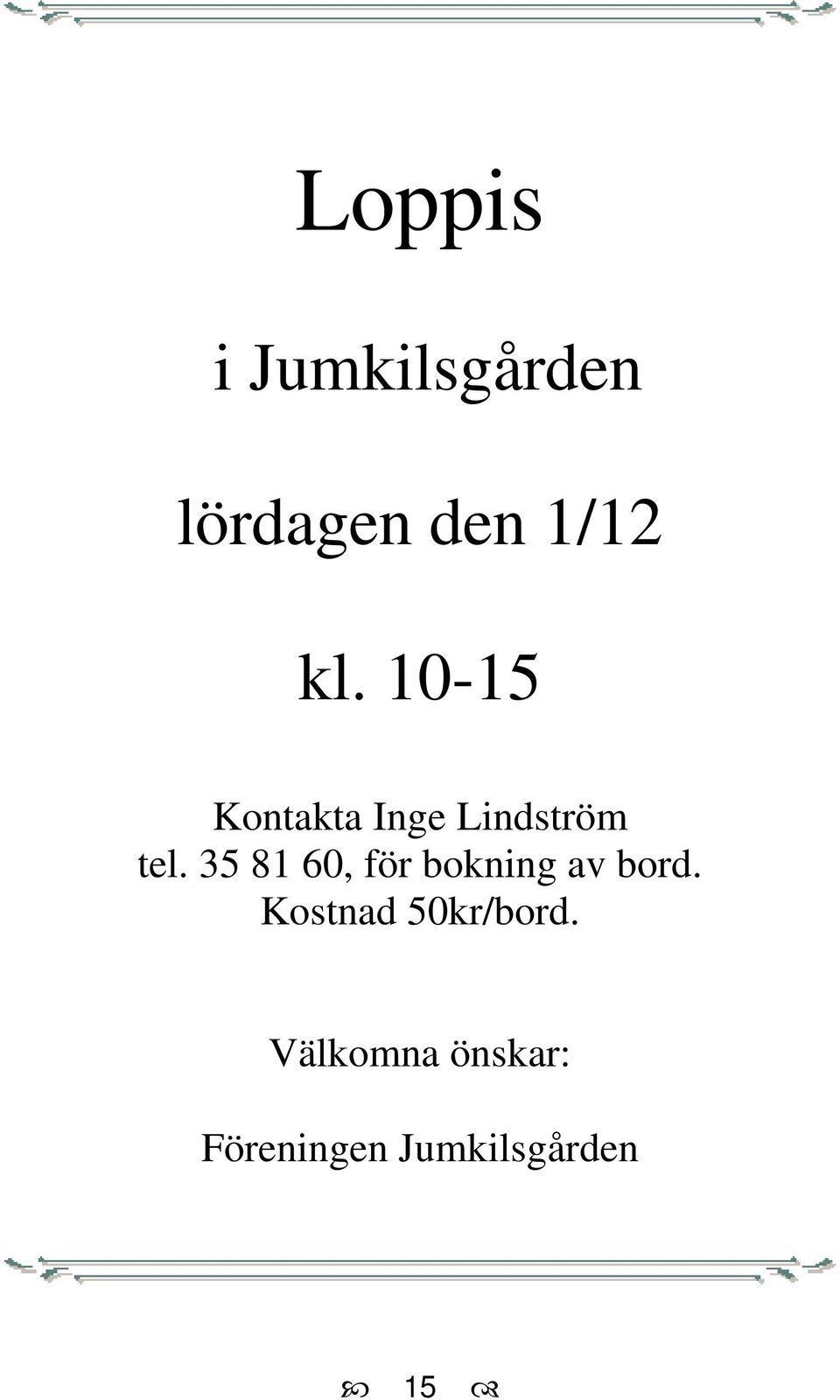 35 81 60, för bokning av bord.