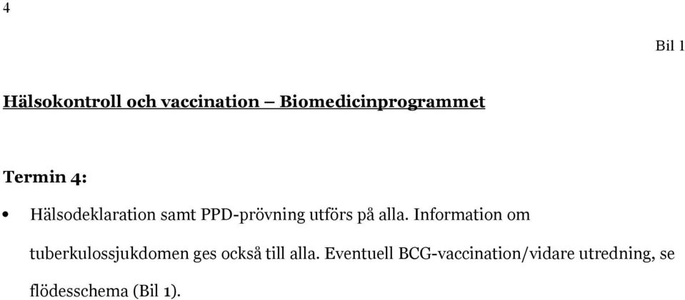 Hälsodeklaration samt PPD-prövning