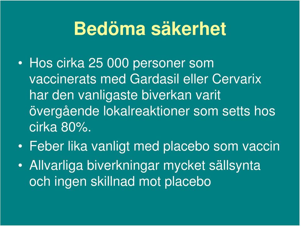 lokalreaktioner som setts hos cirka 80%.