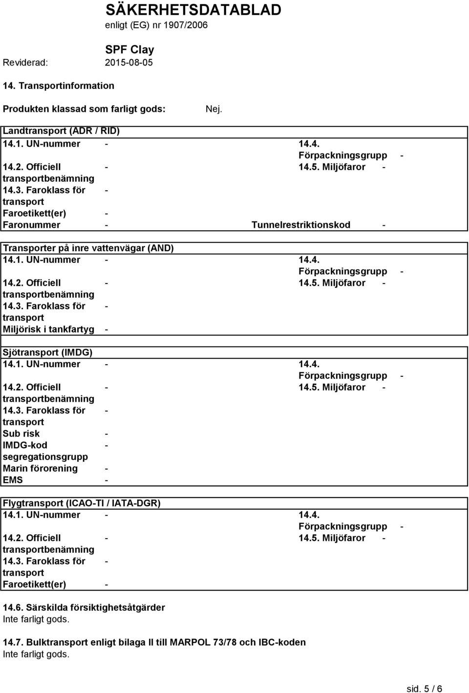 Miljörisk i tankfartyg - Sjö (IMDG) Sub risk - IMDG-kod - segregationsgrupp Marin förorening - EMS - Flyg (ICAO-TI /