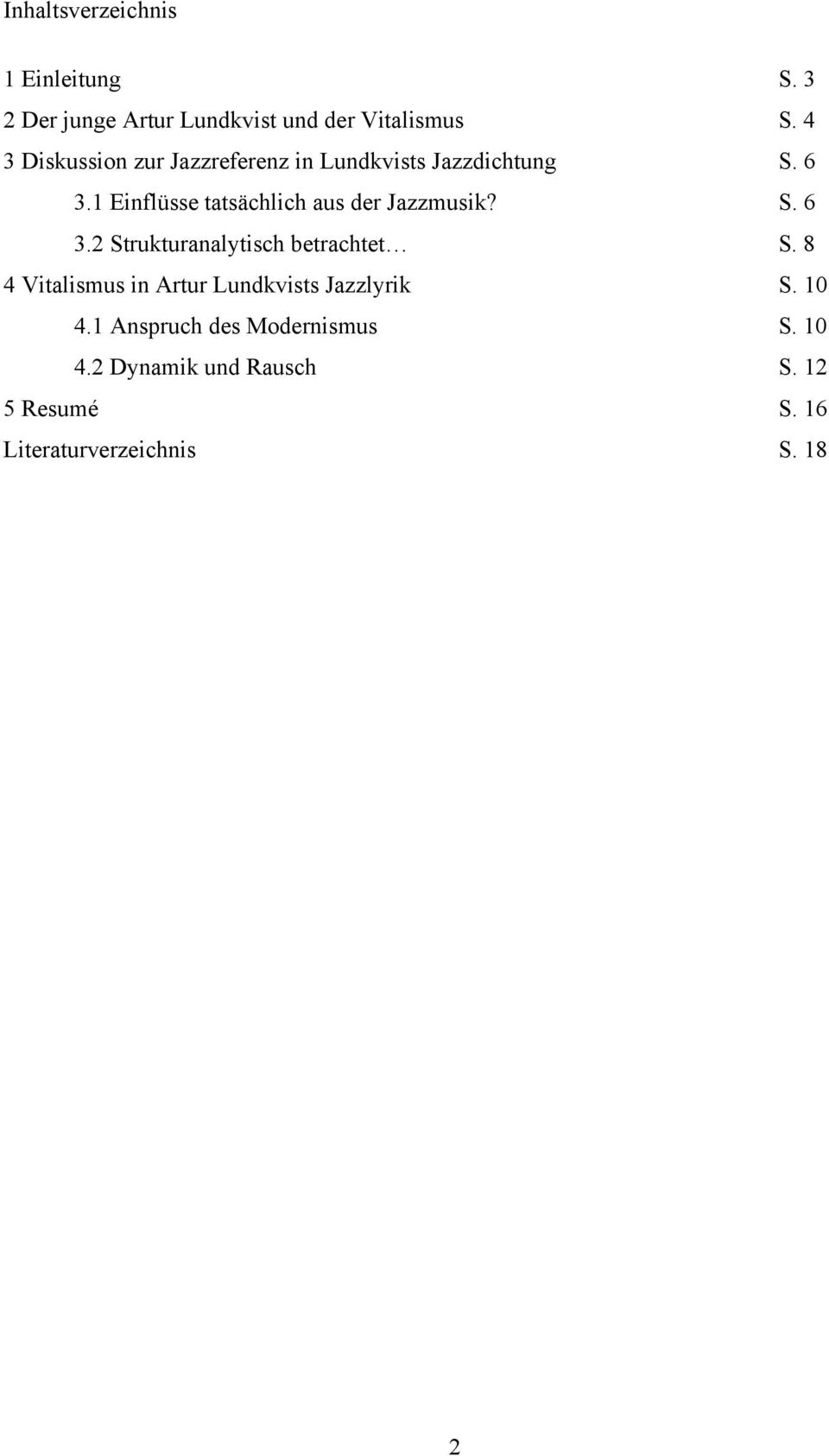 1 Einflüsse tatsächlich aus der Jazzmusik? S. 6 3.2 Strukturanalytisch betrachtet S.