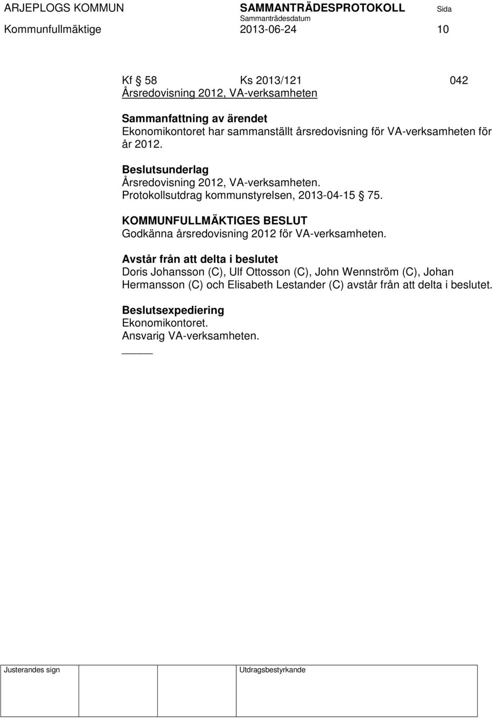 Protokollsutdrag kommunstyrelsen, 213-4-15 75. Godkänna årsredovisning 212 för VA-verksamheten.