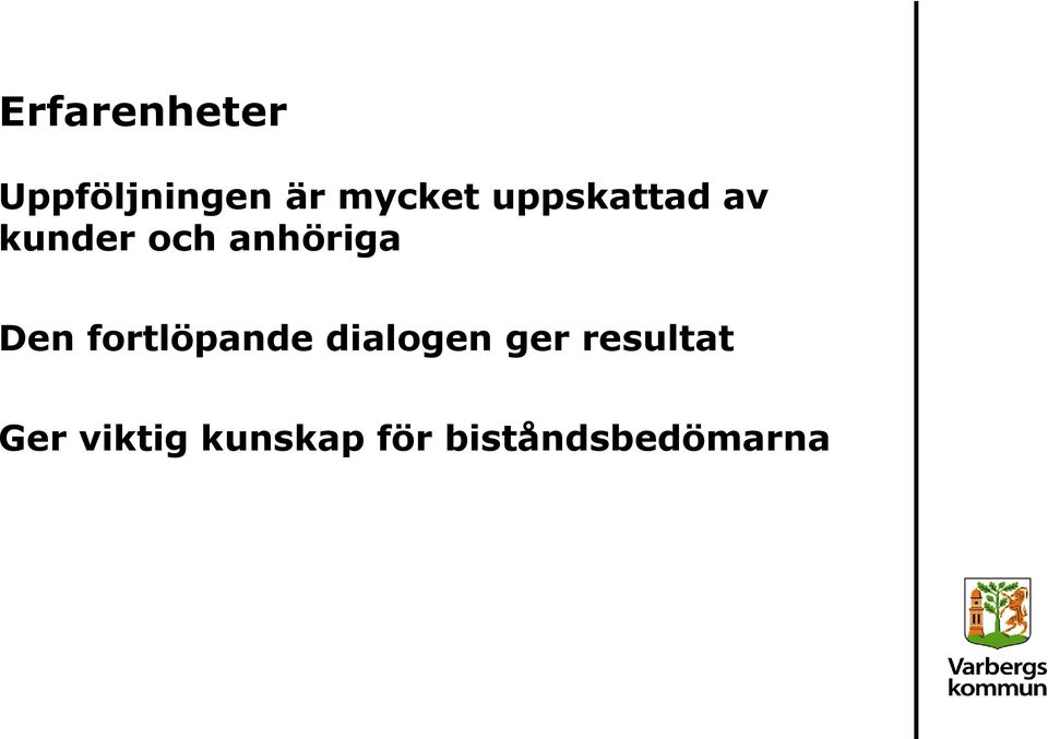 fortlöpande dialogen ger resultat Ger