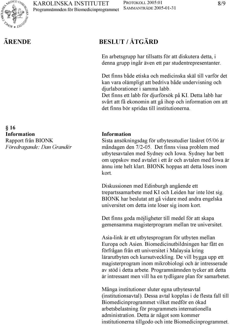 Detta labb har svårt att få ekonomin att gå ihop och information om att det finns bör spridas till institutionerna.