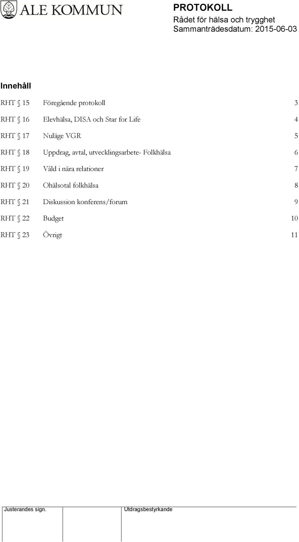 utvecklingsarbete- Folkhälsa 6 RHT 19 Våld i nära relationer 7 RHT 20