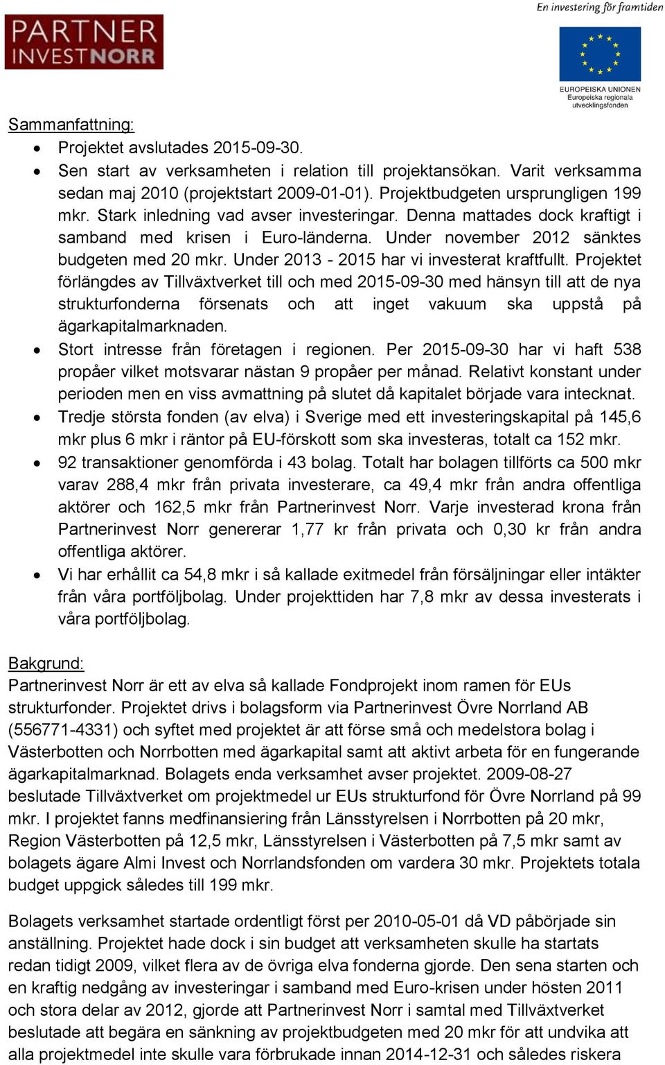 Under 2013-2015 har vi investerat kraftfullt.