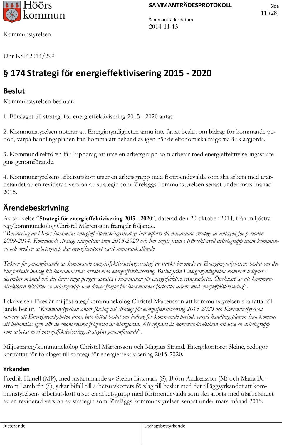 15-2020 Kommunstyrelsen beslutar. 1. Förslaget till strategi för energieffektivisering 20