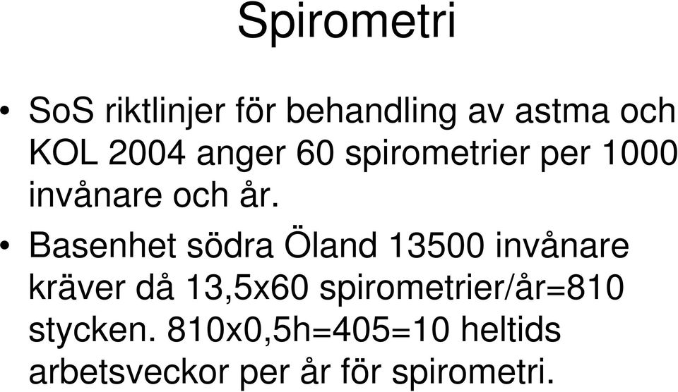 Basenhet södra Öland 13500 invånare kräver då 13,5x60
