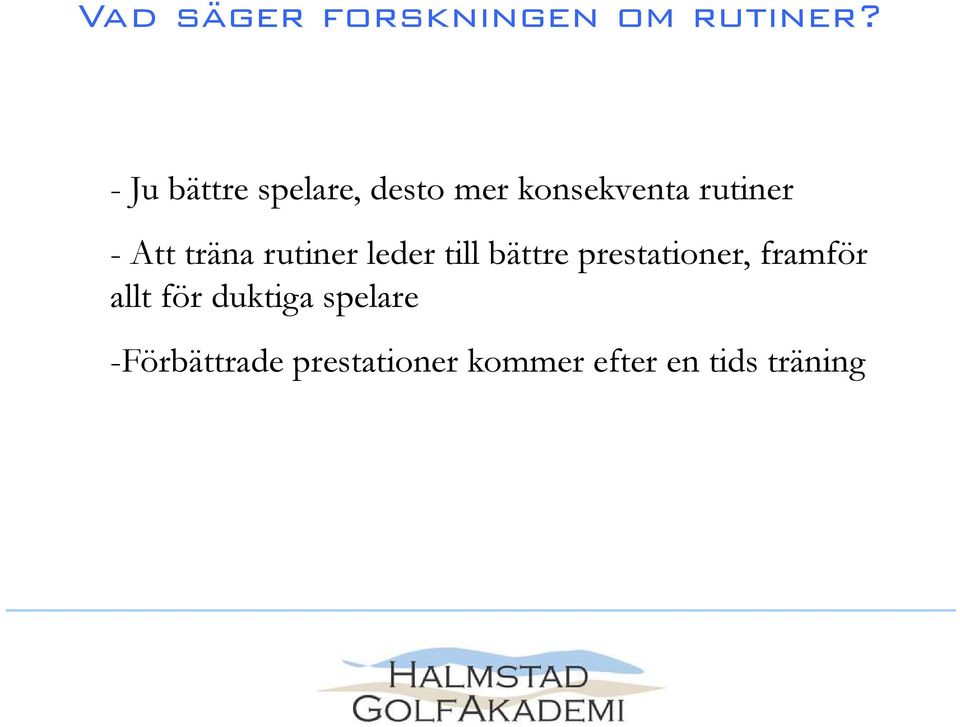 Att träna rutiner leder till bättre prestationer,