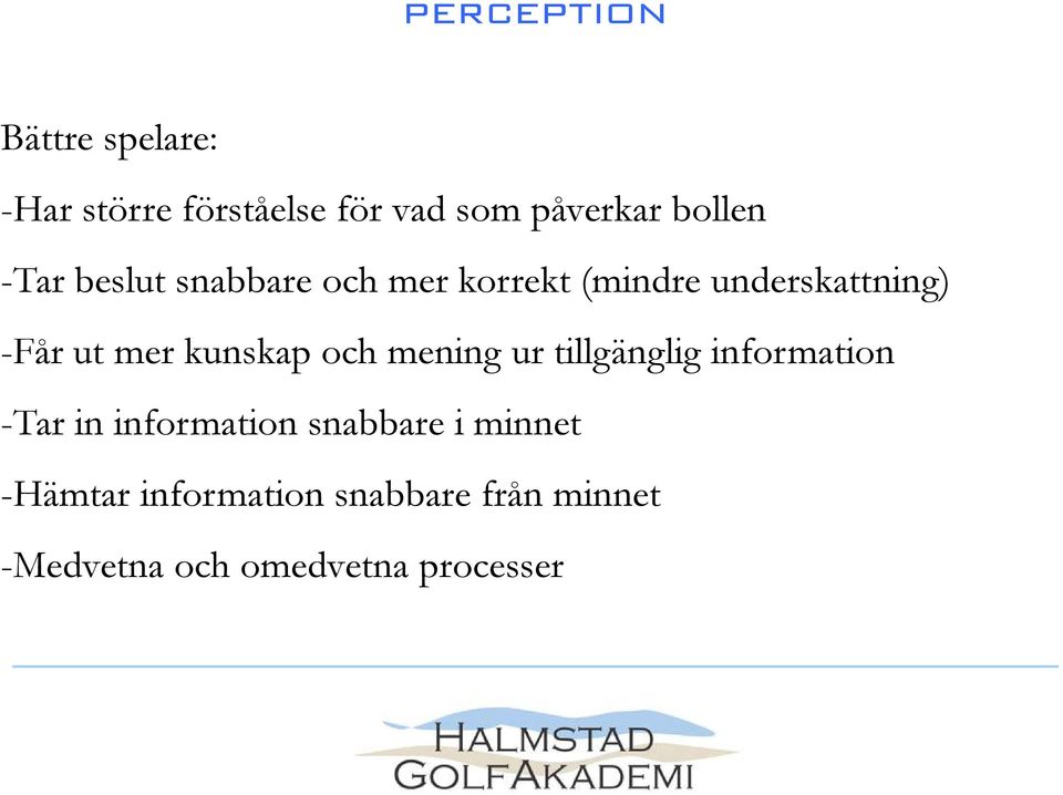 kunskap och mening ur tillgänglig information -Tar in information snabbare i