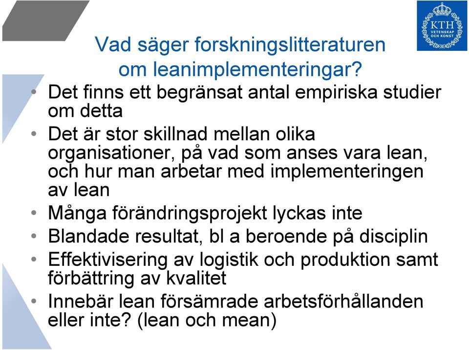 som anses vara lean, och hur man arbetar med implementeringen av lean Många förändringsprojekt lyckas inte Blandade