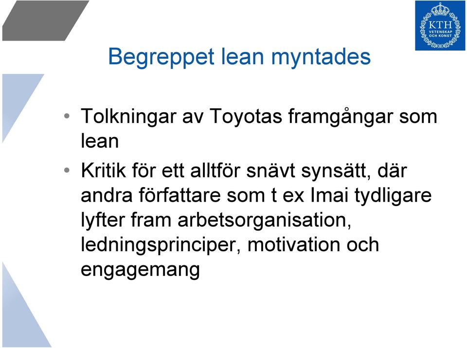 författare som t ex Imai tydligare lyfter fram