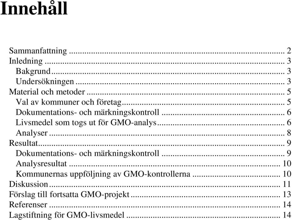 .. 6 Analyser... 8 Resultat... 9 Dokumentations- och märkningskontroll... 9 Analysresultat.