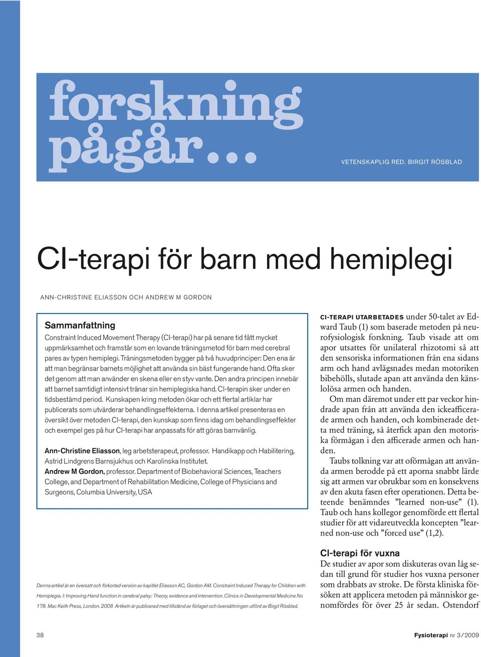 och framstår som en lovande träningsmetod för barn med cerebral pares av typen hemiplegi.