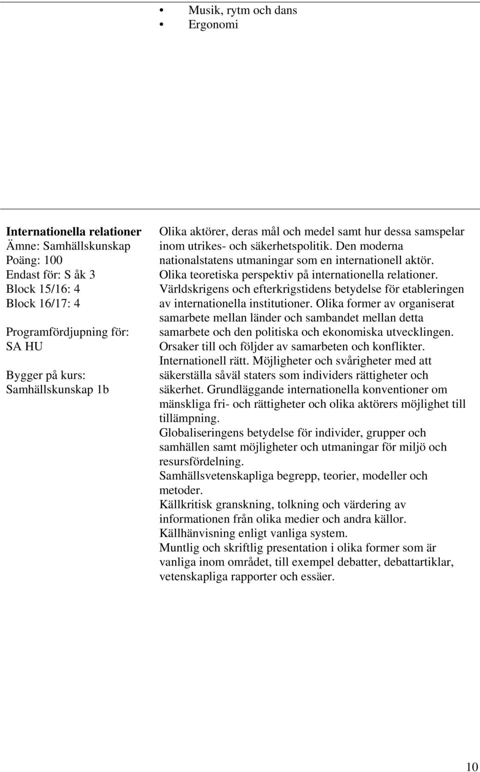 Världskrigens och efterkrigstidens betydelse för etableringen av internationella institutioner.