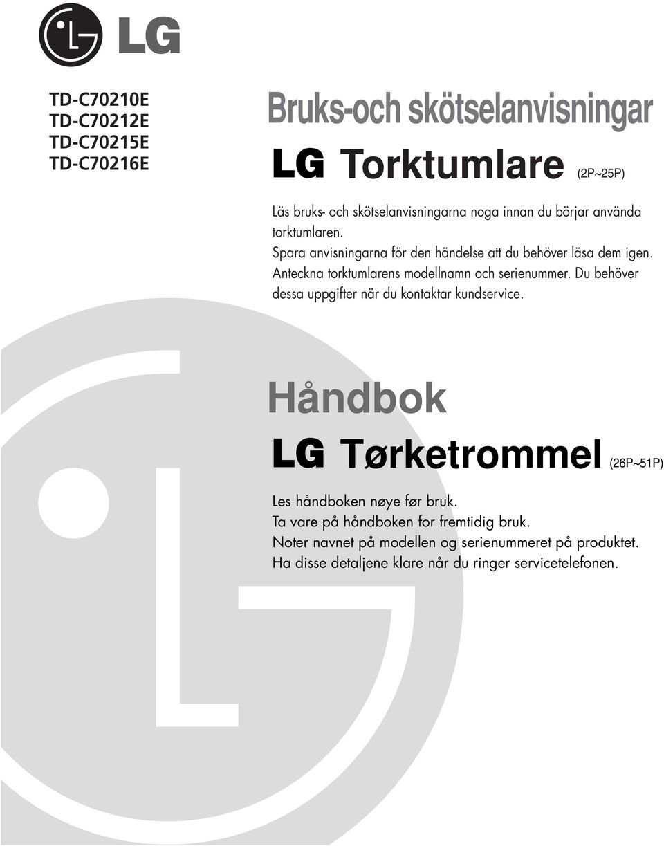Anteckna torktumlarens modellnamn och serienummer. Du behöver dessa uppgifter när du kontaktar kundservice.