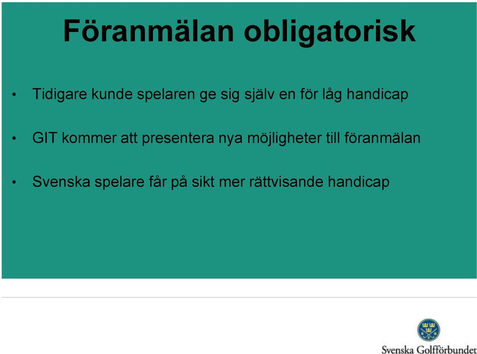 presentera nya möjligheter till föranmälan