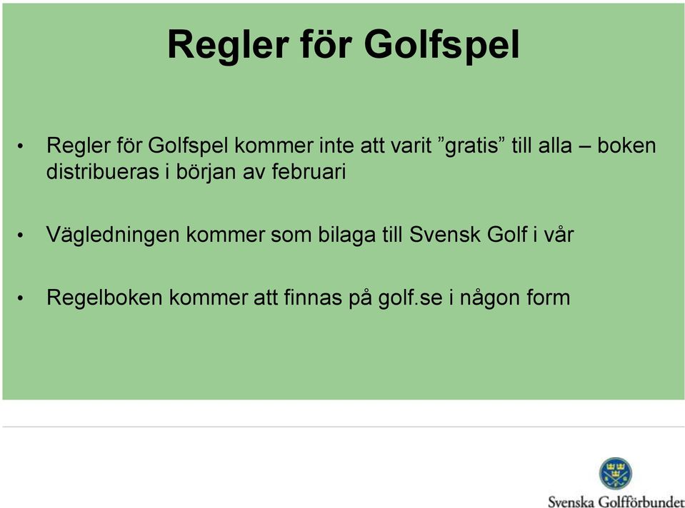 februari Vägledningen kommer som bilaga till Svensk Golf