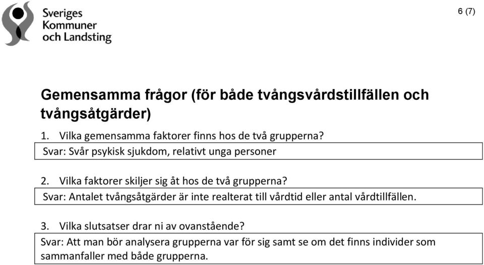 Vilka faktorer skiljer sig åt hos de två grupperna?