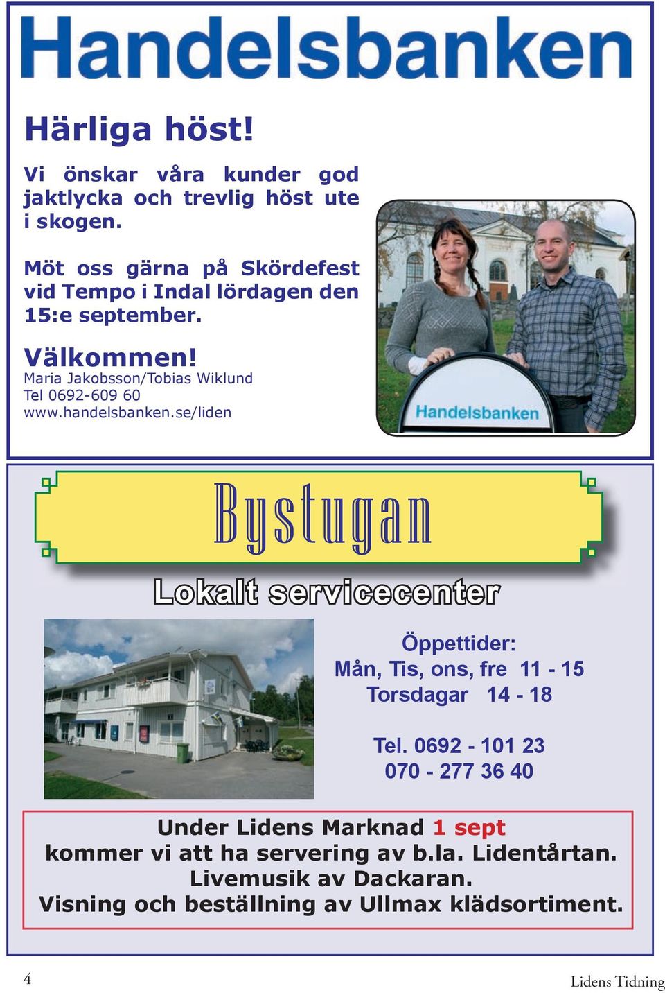 Maria Jakobsson/Tobias Wiklund Tel 0692-609 60 www.handelsbanken.