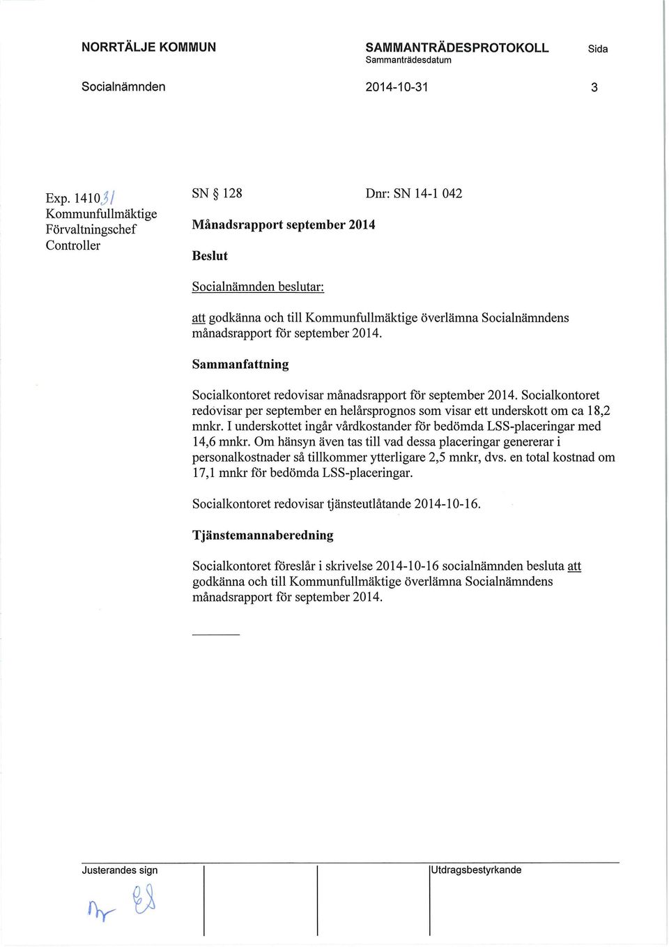 Socialnämndens månadsrapport för september 2014. Sammanfattning Socialkontoret redovisar månadsrapport för september 2014.