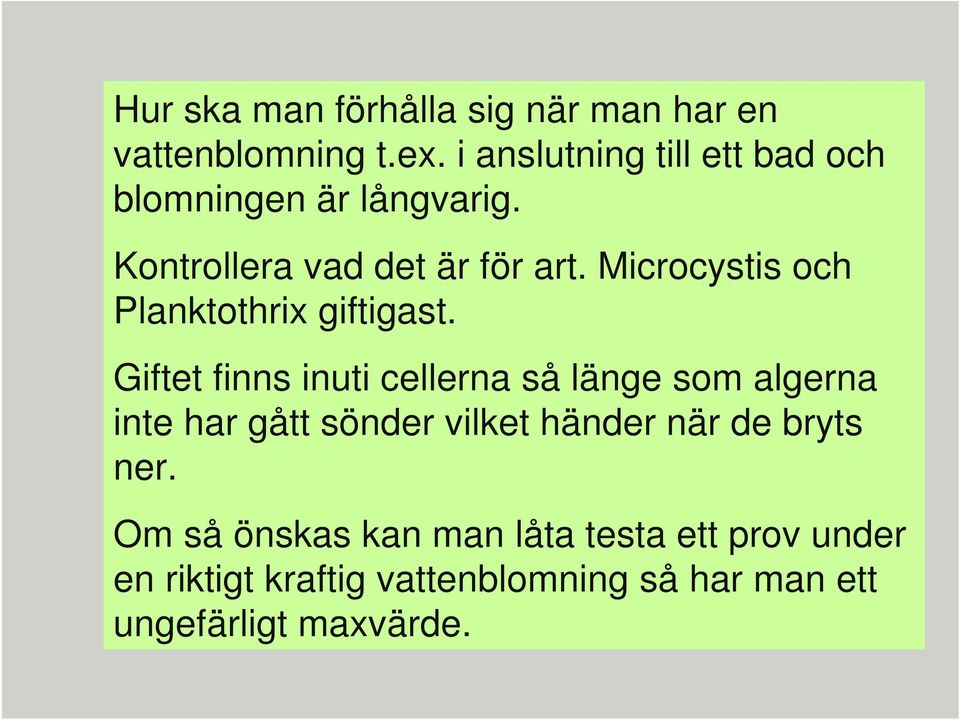 Microcystis och Planktothrix giftigast.