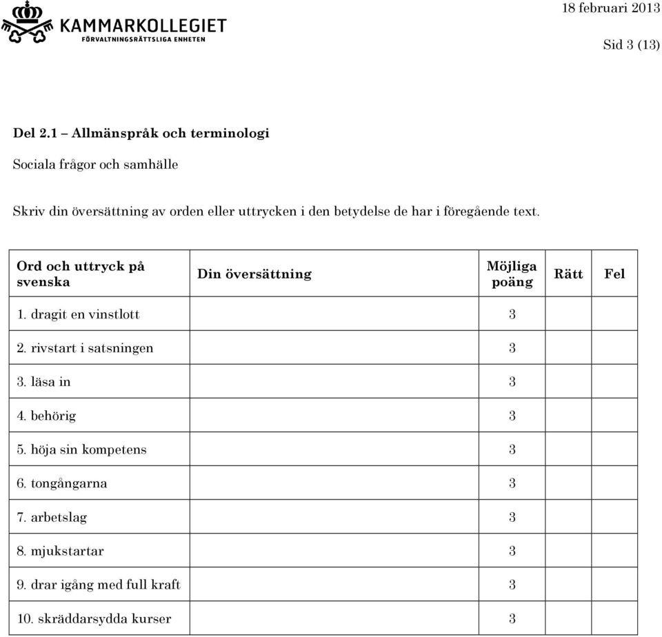 dragit en vinstlott 3 2. rivstart i satsningen 3 3. läsa in 3 4. behörig 3 5.