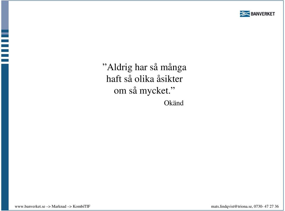 olika åsikter