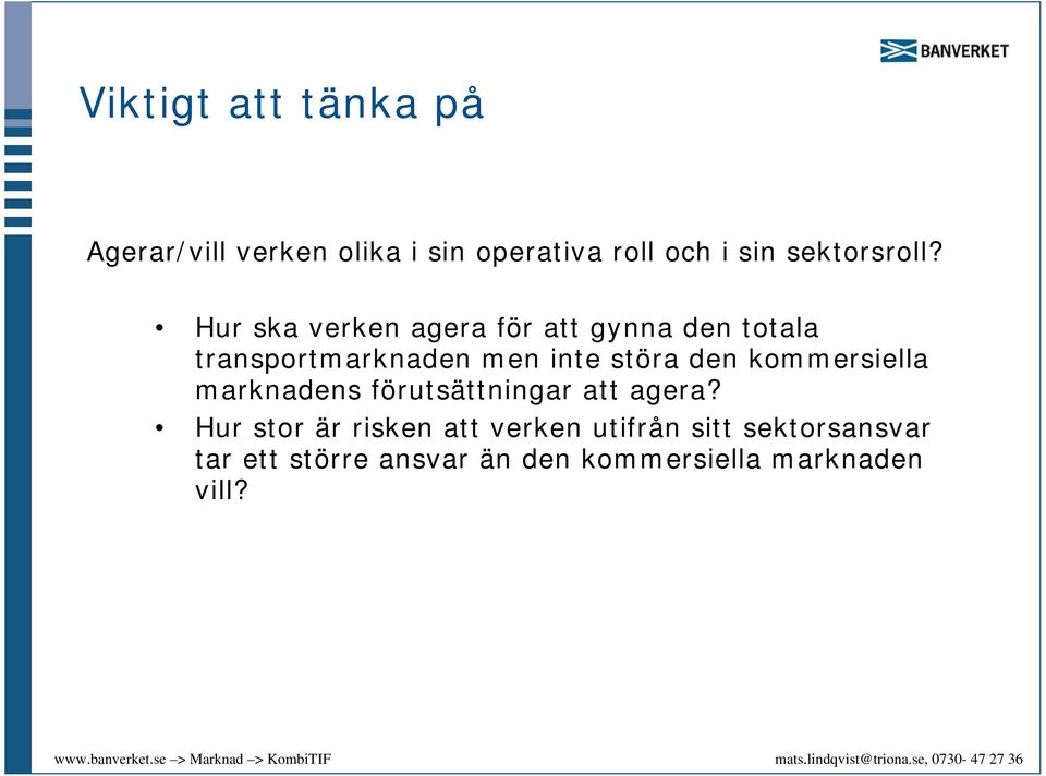 Hur ska verken agera för att gynna den totala transportmarknaden men inte störa den