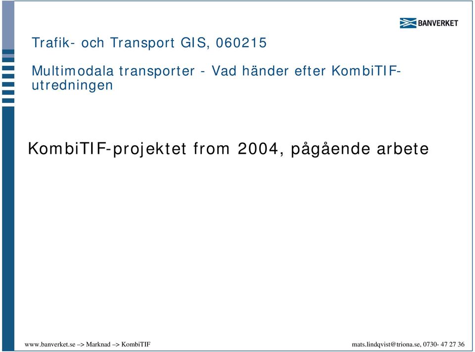 händer efter KombiTIFutredningen