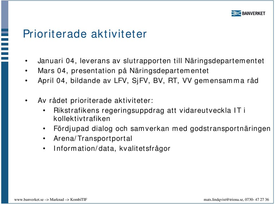 rådet prioriterade aktiviteter: Rikstrafikens regeringsuppdrag att vidareutveckla IT i