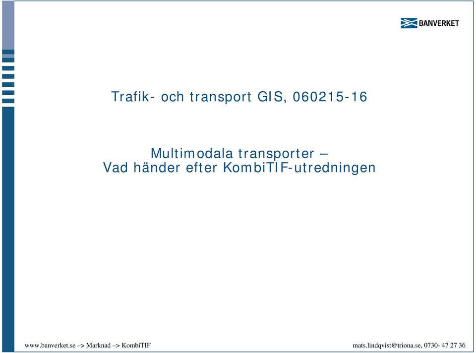 Multimodala transporter