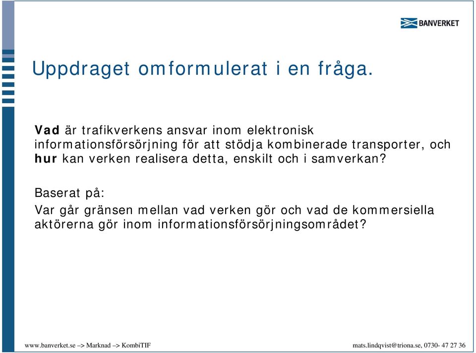 stödja kombinerade transporter, och hur kan verken realisera detta, enskilt och i