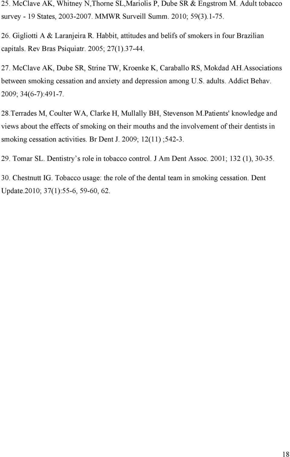 Associations between smoking cessation and anxiety and depression among U.S. adults. Addict Behav. 2009; 34(6-7):491-7. 28.Terrades M, Coulter WA, Clarke H, Mullally BH, Stevenson M.