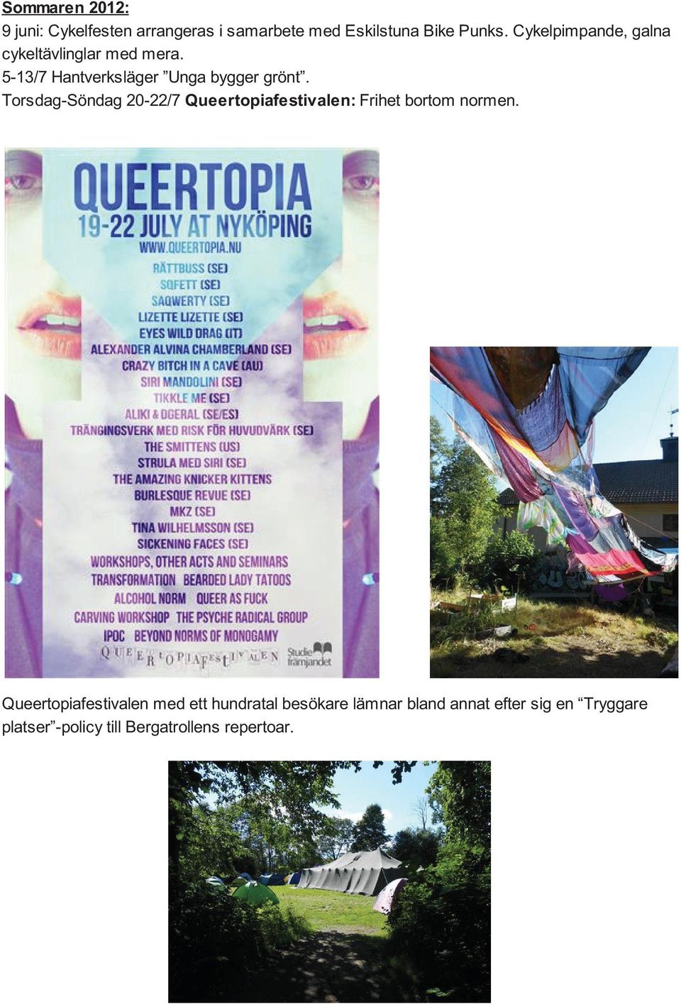 Torsdag-Söndag 20-22/7 Queertopiafestivalen: Frihet bortom normen.