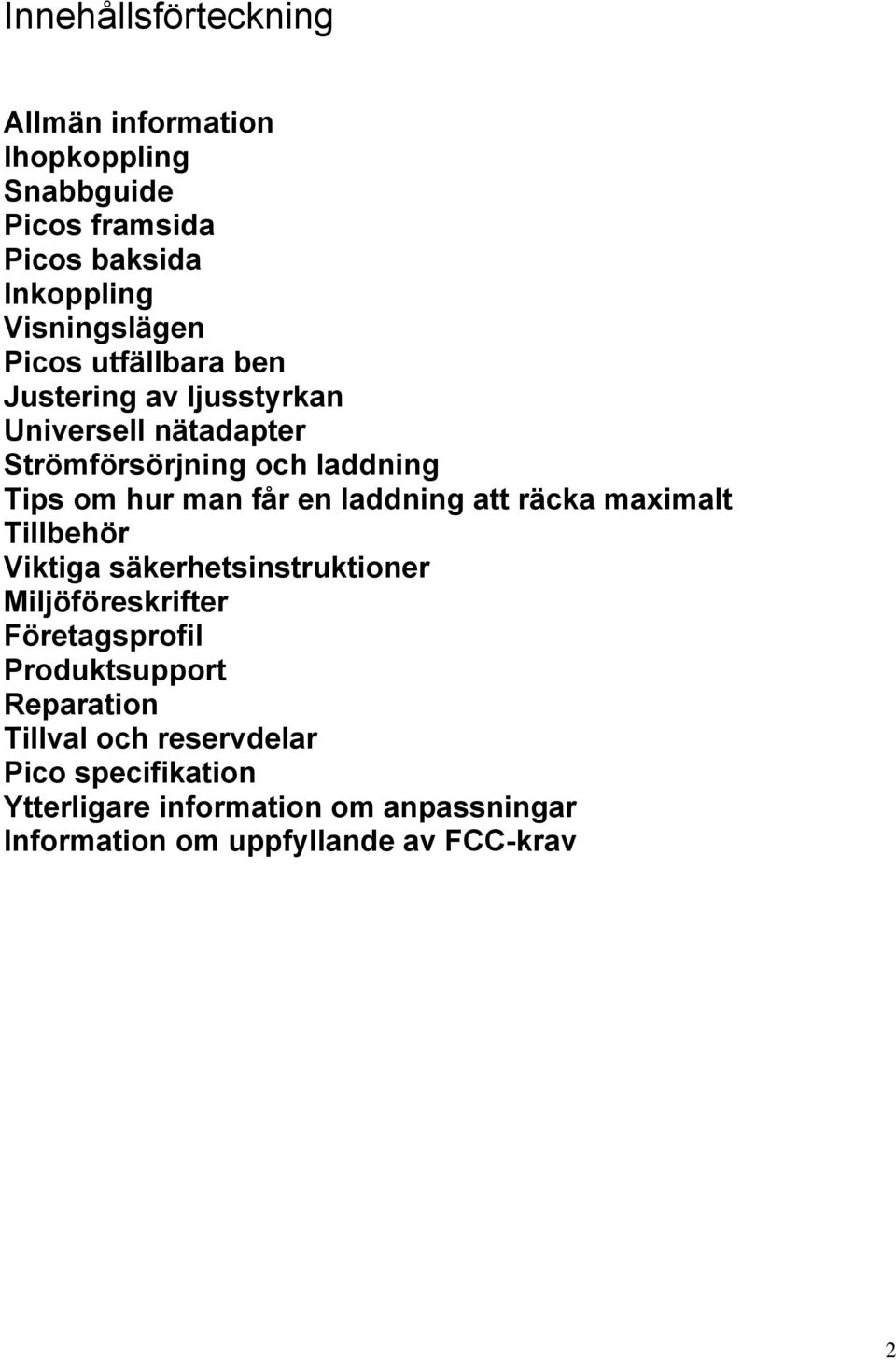 laddning att räcka maximalt Tillbehör Viktiga säkerhetsinstruktioner Miljöföreskrifter Företagsprofil Produktsupport