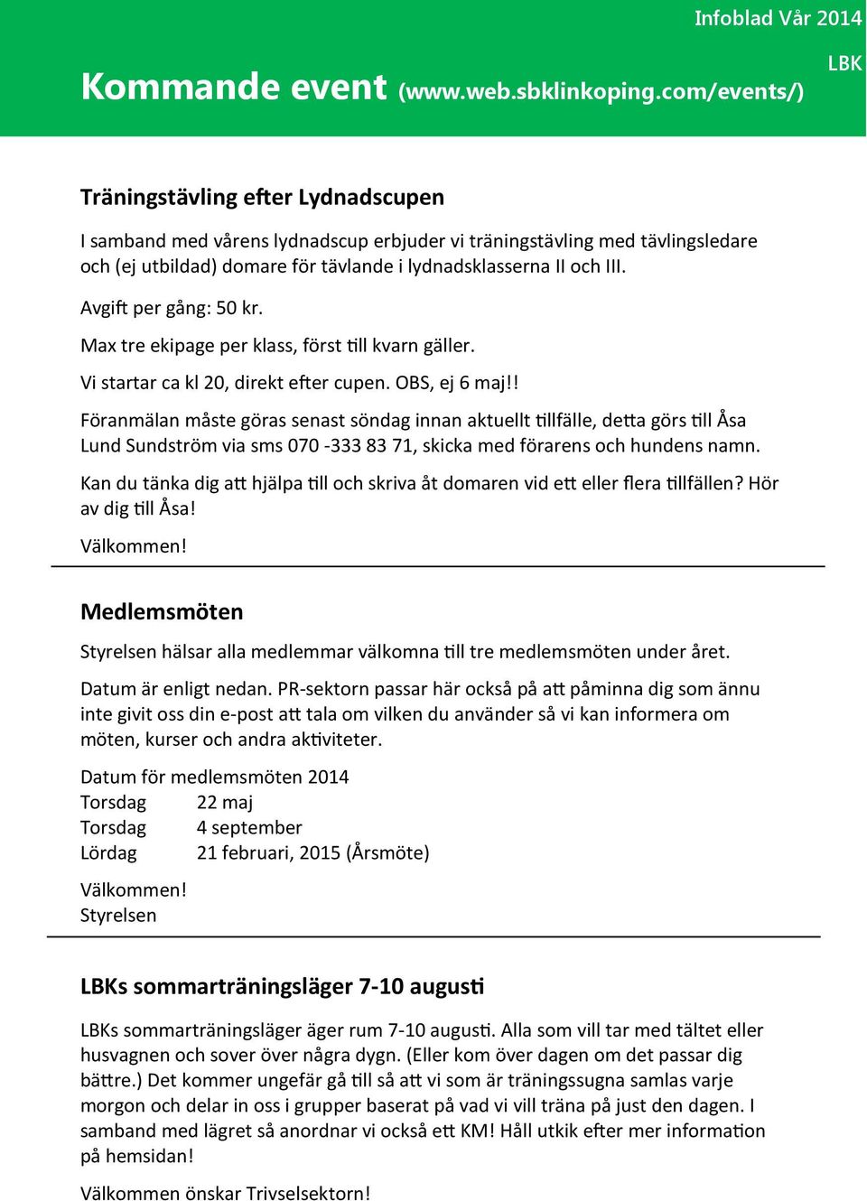 Max tre ekipage per klass, först (ll kvarn gäller. Vi startar ca kl 20, direkt euer cupen. OBS, ej 6 maj!