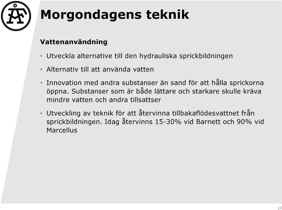 Substanser som är både lättare och starkare skulle kräva mindre vatten och andra tillsattser Utveckling av