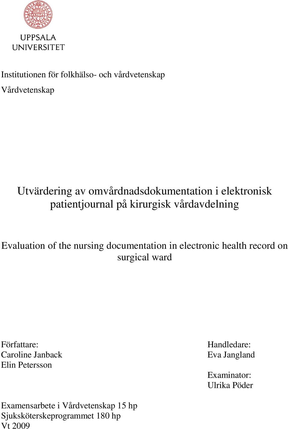 electronic health record on surgical ward Författare: Caroline Janback Elin Petersson Handledare: Eva