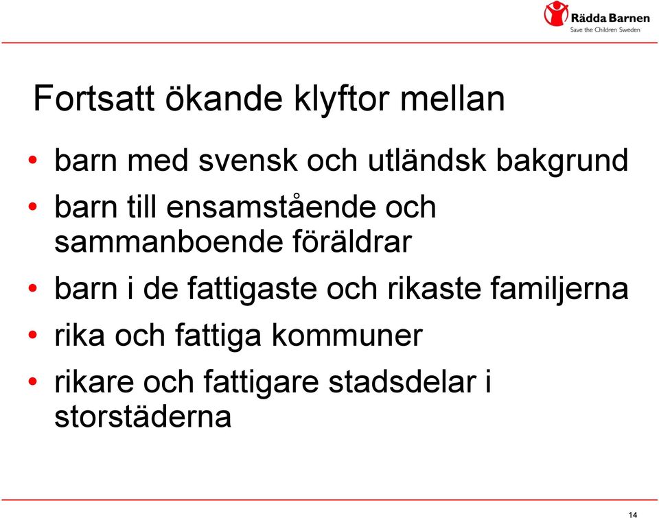 barn i de fattigaste och rikaste familjerna rika och