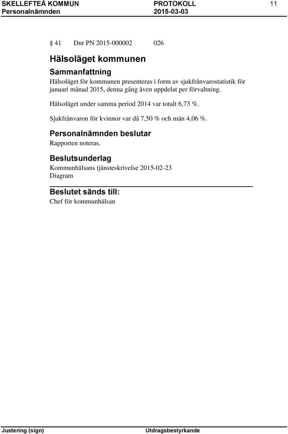 förvaltning. Hälsoläget under samma period 2014 var totalt 6,73 %.