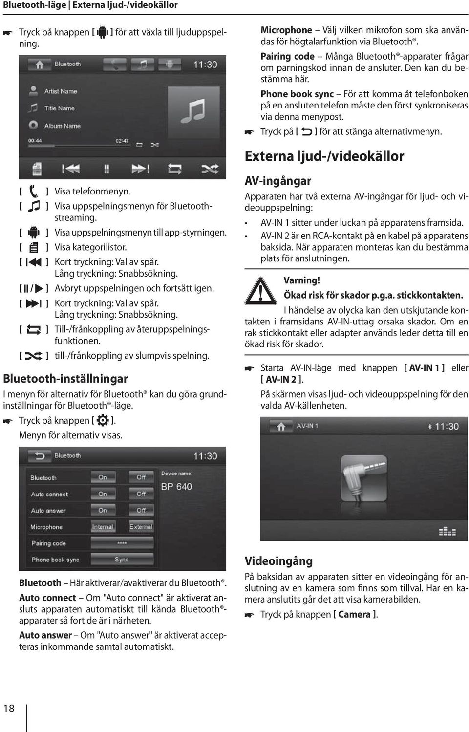 ] Kort tryckning: Val av spår. Lång tryckning: Snabbsökning. ] Till-/frånkoppling av återuppspelningsfunktionen. ] till-/frånkoppling av slumpvis spelning.