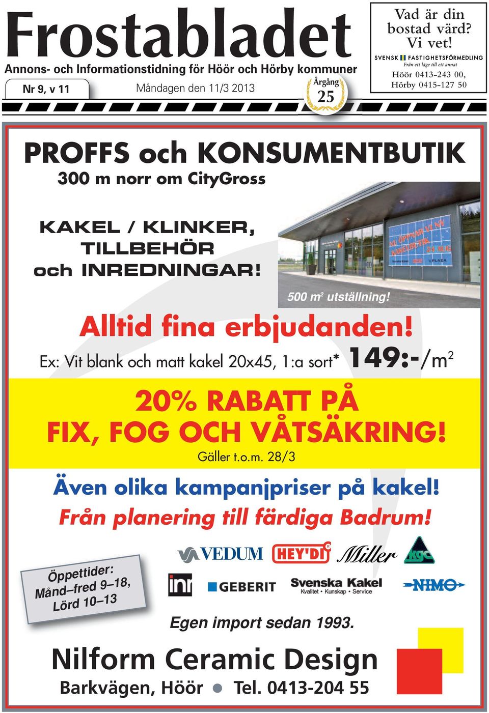 500 m 2 utställning! Alltid fina erbjudanden!