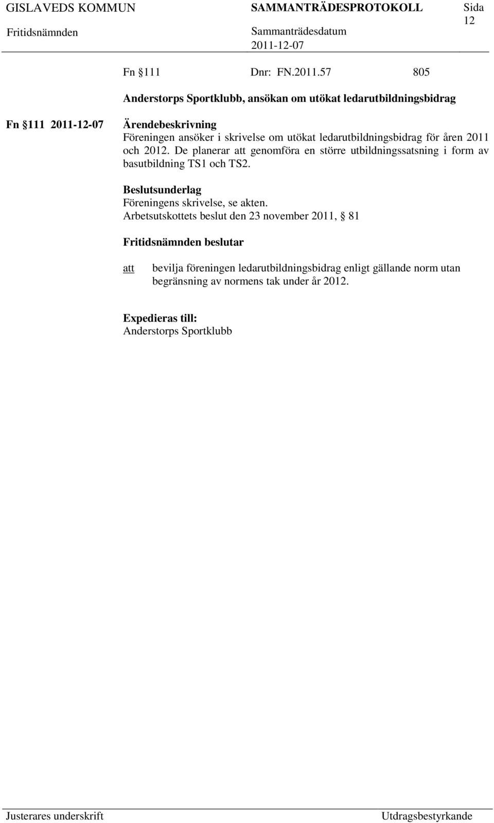 ledarutbildningsbidrag för åren 2011 och 2012.